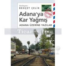 Adana'ya Kar Yağmış | Adana Üzerine Yazılar | Behçet Çelik