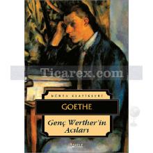 Genç Werther'in Acıları | Johann Wolfgang Von Goethe