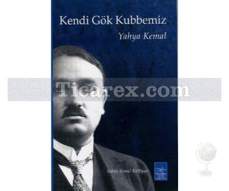 Kendi Gök Kubbemiz | Yahya Kemal - Resim 1