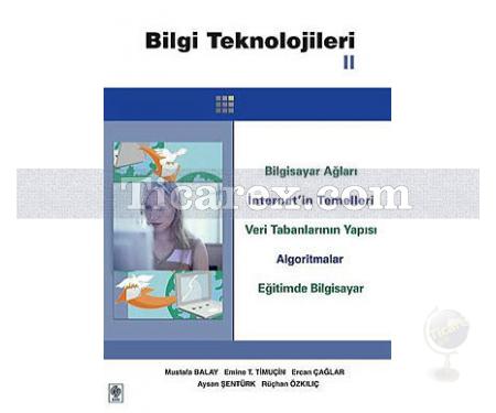 Bilgi Teknojileri 2 | Mustafa Balay, Emine T. Timuçin, Ercan Çağlar, Aysan Şentürk, Rüçhan Özkılıç - Resim 1