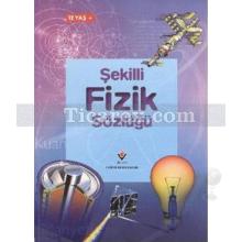 Şekilli Fizik Sözlüğü | Chris Oxlade, Corinne Stockley