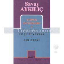 Ah Şu Büyükler, Aşk Grevi | Savaş Aykılıç