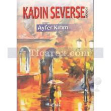 Kadın Severse | Ayfer Kırım