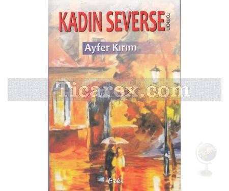 Kadın Severse | Ayfer Kırım - Resim 1