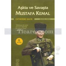 Aşkta ve Savaşta Mustafa Kemal | Catherine Gavin