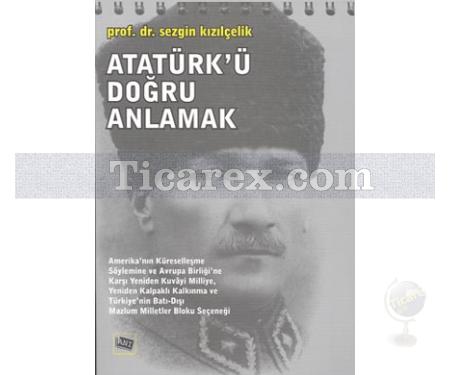 Atatürk'ü Doğru Anlamak | Sezgin Kızılçelik - Resim 1