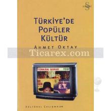 Türkiye'de Popüler Kültür | Ahmet Oktay