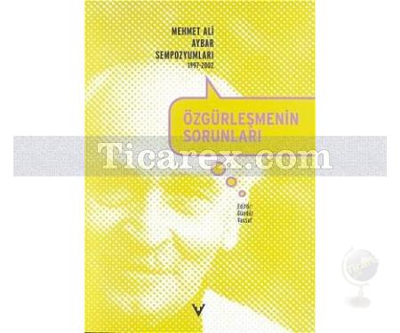 Özgürleşmenin Sorunları | Mehmet Ali Aybar Sempozyumları (1997-2002) | Kolektif - Resim 1