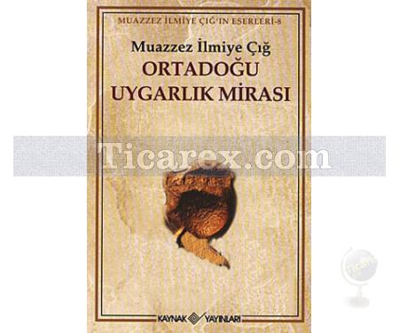 Ortadoğu Uygarlık Mirası 1 | Muazzez İlmiye Çığ - Resim 1