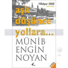 Aşk Düşünce Yollara... | Hikaye-i Bilal (Birinci Kitap) | Münib Engin Noyan