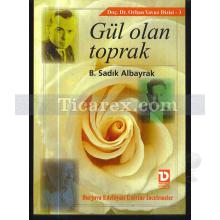 Gül Olan Toprak | Burjuva Edebiyatı Üzerine İncelemeler | B. Sadık Albayrak
