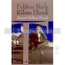 Felatun Bey ile Rakım Efendi | Ahmet Mithad Efendi