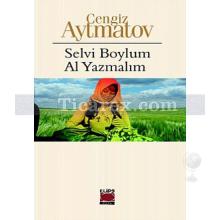 Selvi Boylum Al Yazmalım | Cengiz Aytmatov