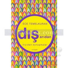 Dışarıdan Kıyıdan Konuşmalar | Ece Temelkuran