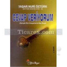 Cevap Veriyorum | Gerçek Dini Arayanlarla Baş Başa | Yaşar Nuri Öztürk