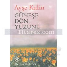 Güneşe Dön Yüzünü | Ayşe Kulin