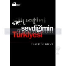 Siluetini Sevdiğimin Türkiyesi | Faruk Bildirici
