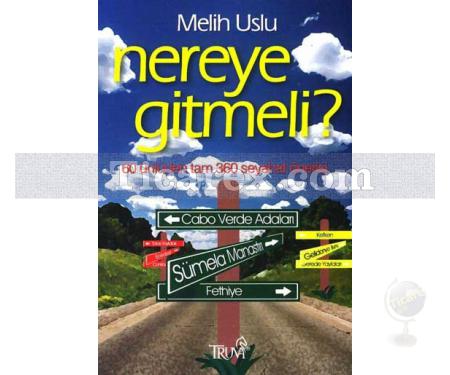 Nereye Gitmeli | 60 Ünlüden Tam 360 Seyahat Önerisi | Melih Uslu - Resim 1