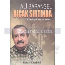 Bıçak Sırtında Çankaya Köşkü Yılları | Ali Baransel