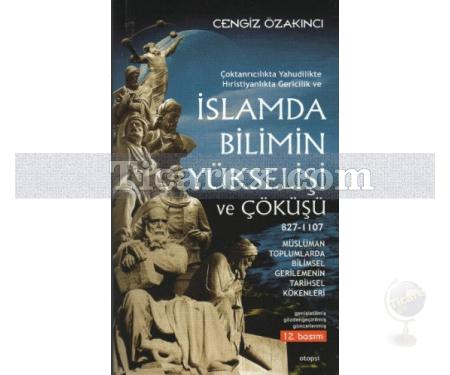 İslam'da Bilimin Yükselişi ve Çöküşü (827-1107) | Cengiz Özakıncı - Resim 1