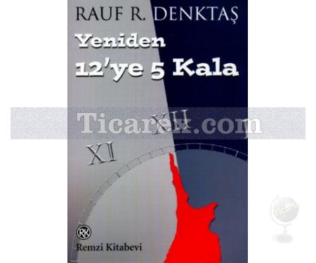 Yeniden 12'ye 5 Kala | Rauf R. Denktaş - Resim 1