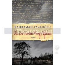 Ölü Bir Kentin Morg Alfabesi | Kahraman Tazeoğlu