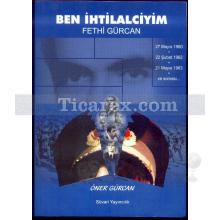 Ben İhtilalciyim | Fethi Gürcan, Öner Gürcan