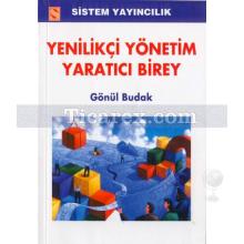 Yenilikçi Yönetim Yaratıcı Birey | Gönül Budak