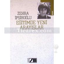 Eğitimde Yeni Arayışlar | Zehra İpşiroğlu