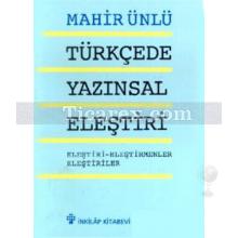 Türkçede Yazınsal Eleştiri Eleştiri | Eleştirmenler - Eleştiriler | Mahir Ünlü