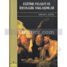 Eğitime Felsefi ve İdeolojik Yaklaşımlar | Gerald L. Gutek