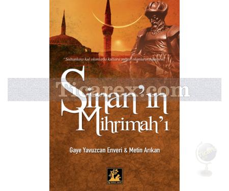 Sinan'ın Mihrimah'ı | Gaye Yavuzcan Enveri, Metin Arıkan - Resim 1