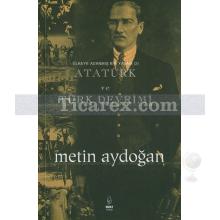 Ülkeye Adanmış Bir Yaşam - Atatürk ve Türk Devrimi | Metin Aydoğan