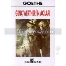 Genç Werther'in Acıları | Johann Wolfgang Von Goethe