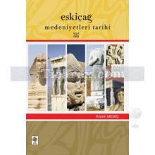 Eskiçağ Medeniyetleri Tarihi | Ekrem Memiş