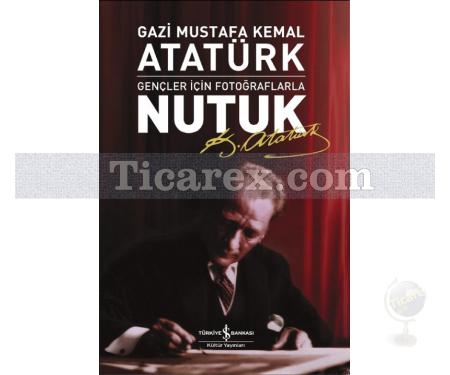 Gençler İçin Fotoğraflarla - Nutuk | Mustafa Kemal Atatürk - Resim 1