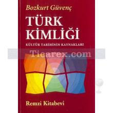 Türk Kimliği | Kültür Tarihinin Kaynakları | Bozkurt Güvenç