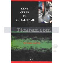 Kent, Çevre ve Globalleşme | Mustafa Öktem