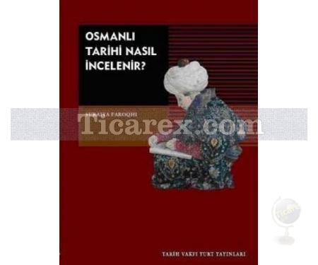 Osmanlı Tarihi Nasıl İncelenir? | Suraiya Faroqhi - Resim 1