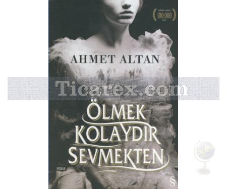 Ölmek Kolaydır Sevmekten | Ahmet Altan - Resim 1