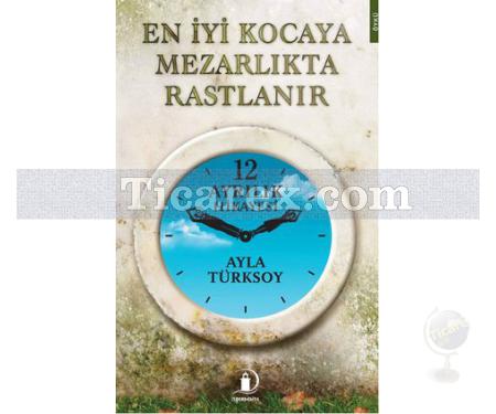 En İyi Kocaya Mezarlıkta Rastlanır | 12 Ayrılık Hikayesi | Ayla Türksoy - Resim 1