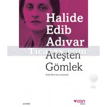 Ateşten Gömlek | Halide Edib Adıvar