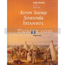 Kırım Savaşı Sırasında İstanbul | Lady Hornby