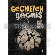 Geçmeyen Geçmiş | Ömer Faruk Gökçe