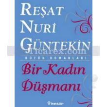 Bir Kadın Düşmanı | Reşat Nuri Güntekin