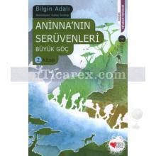 Büyük Göç | Aninna'nın Serüvenleri 2 | Bilgin Adalı