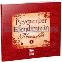 Peygamber Efendimizin Mucizeleri - 1 | İdris Özdemir