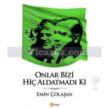 onlar_bizi_hic_aldatmadi_ki