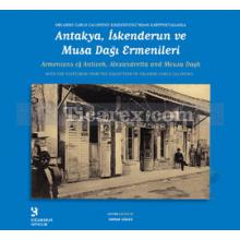 Antakya, İskenderun ve Musa Dağı Ermenileri | Armenias of Antioch, Alexandretta and Mousa Dagh | Kolektif