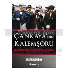 Çankaya'nın Kalemşoru | Bilinmeyenlerle Fatih Rıfkı Atay | Yaşar Gürsoy